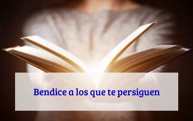Bendice a los que te persiguen