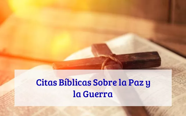 Citas Bíblicas Sobre la Paz y la Guerra