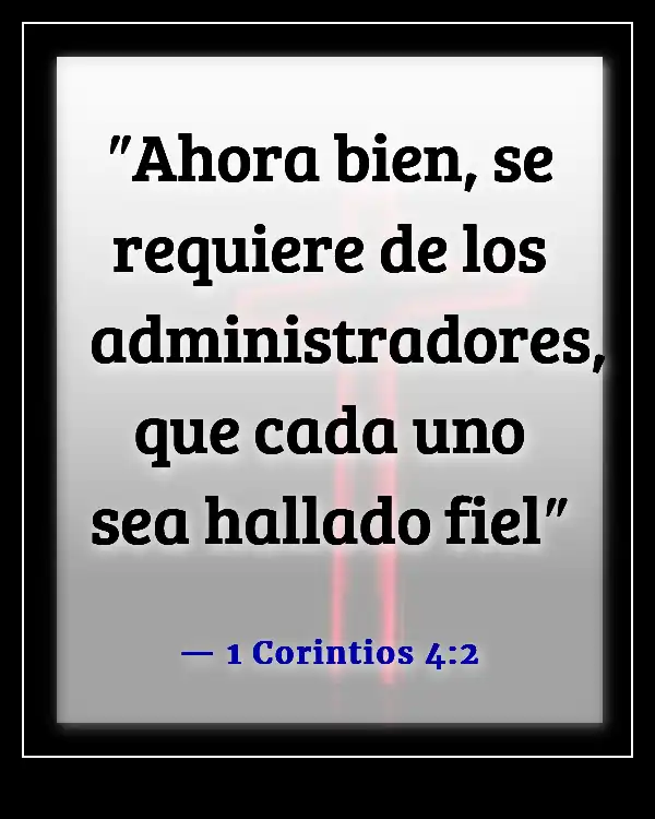 Versículos de la Biblia sobre el compromiso con el trabajo (1 Corintios 4:2)