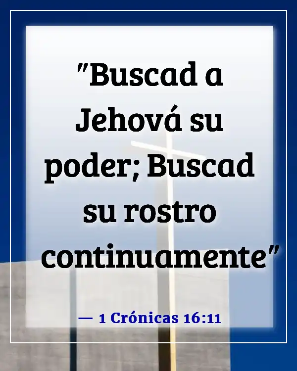 Versículos de la Biblia sobre buscar a Dios (1 Crónicas 16:11)