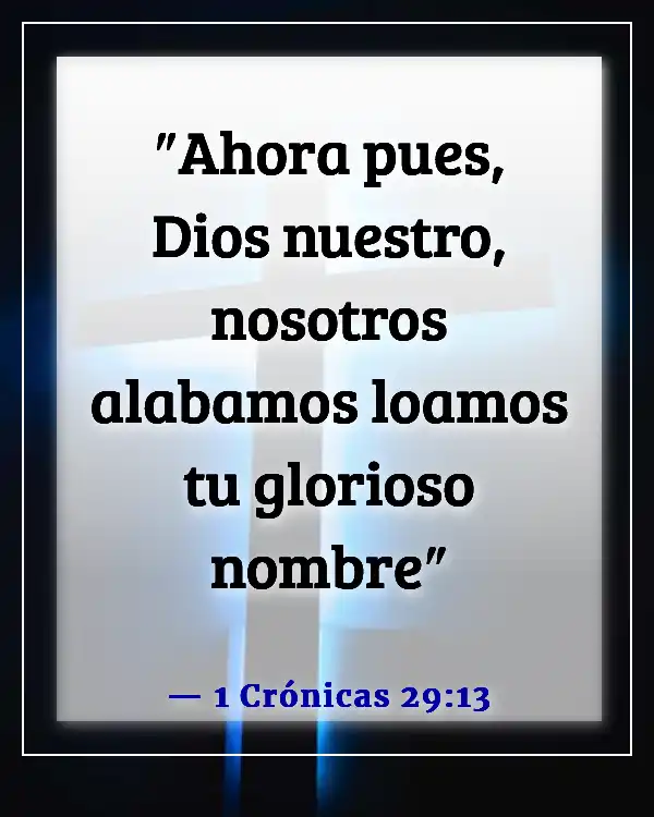 Versículos de la Biblia sobre agradecer a Dios por las bendiciones (1 Crónicas 29:13)