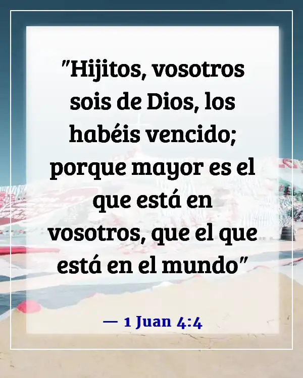 Versículos de la Biblia para consuelo y aliento (1 Juan 4:4)