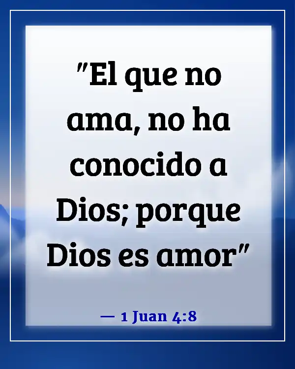 Versículos de la Biblia sobre problemas de actitud (1 Juan 4:8)