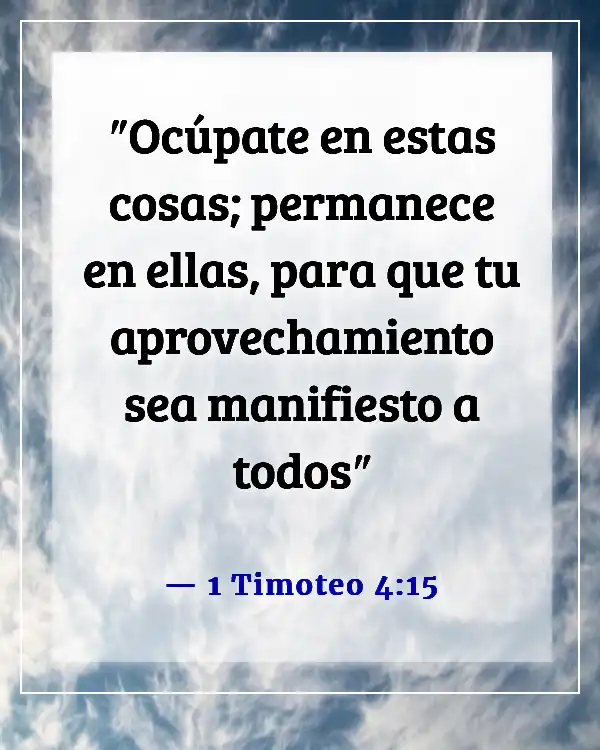 Versículos de la Biblia sobre el éxito y el trabajo duro (1 Timoteo 4:15)
