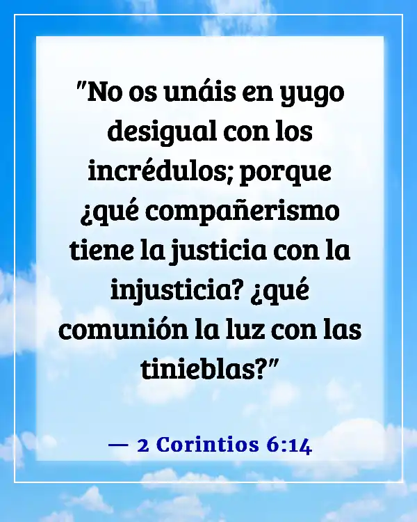 Versículos de la Biblia sobre esperar a la persona adecuada (2 Corintios 6:14)