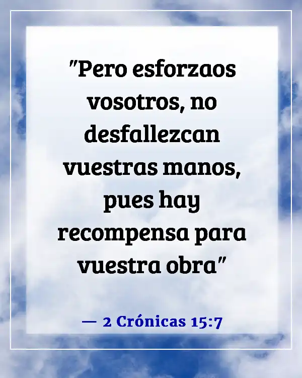 Versículos de la Biblia sobre la fe en medio de pruebas, dificultades y problemas (2 Crónicas 15:7)