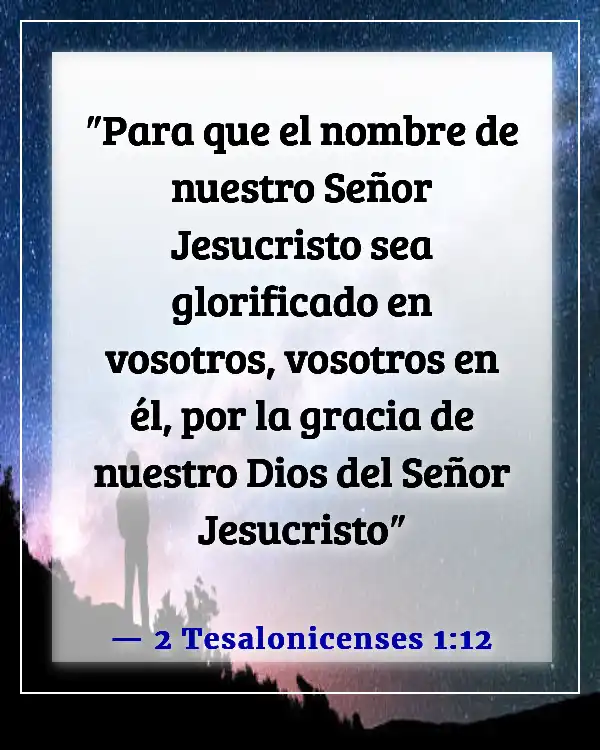 Versículos de la Biblia sobre honrar el nombre de Dios (2 Tesalonicenses 1:12)