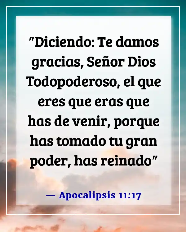 Versículos de la Biblia sobre agradecer a Dios por las bendiciones (Apocalipsis 11:17)