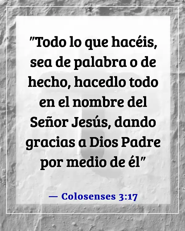 Versículos de la Biblia sobre poner a Dios en primer lugar en tu vida (Colosenses 3:17)