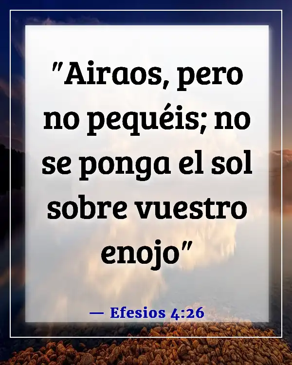 Versículos de la Biblia sobre dejar ir los sentimientos heridos (Efesios 4:26)