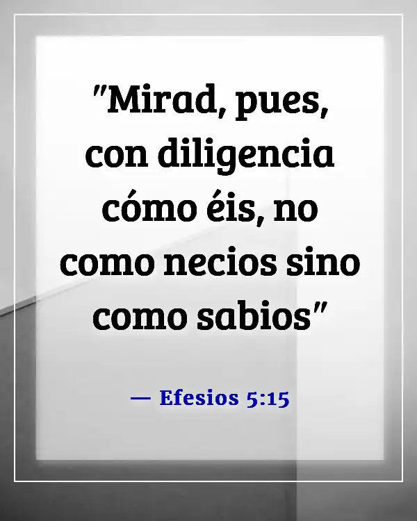 Versículo de la Biblia sobre guardar tus ojos y oídos (Efesios 5:15)