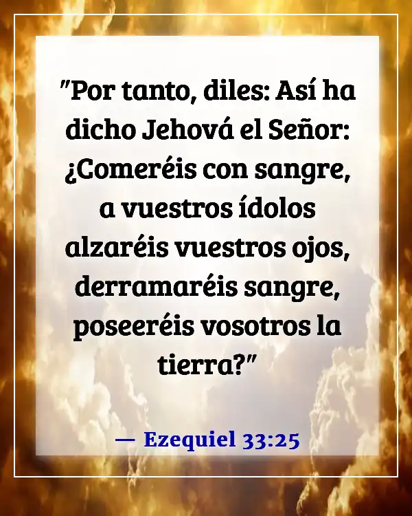 Versículos de la Biblia sobre asesinar a los inocentes (Ezequiel 33:25)