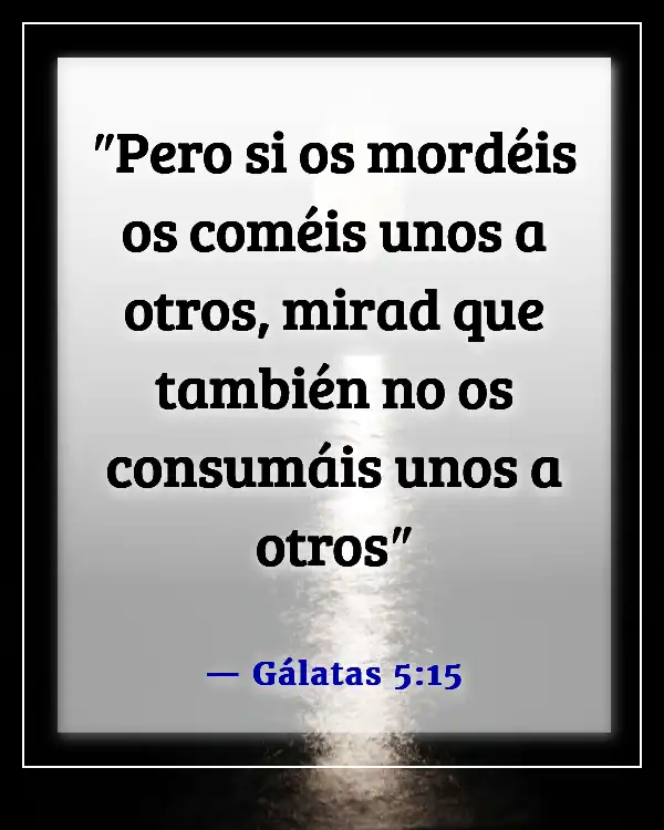 Versículos de la Biblia sobre hermanos peleando y traición (Gálatas 5:15)