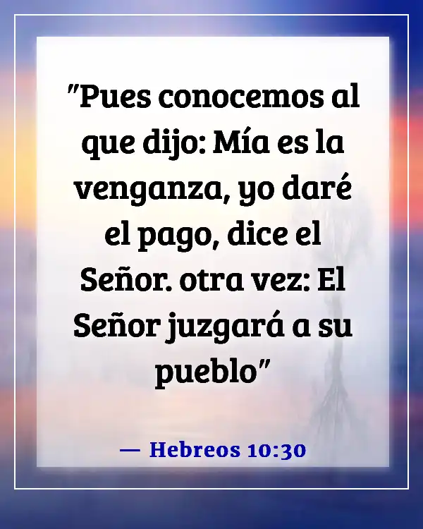 Versículos de la Biblia sobre dejar ir los sentimientos heridos (Hebreos 10:30)