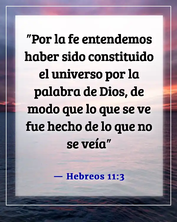 Versículos de la Biblia sobre respetar la creación de Dios (Hebreos 11:3)