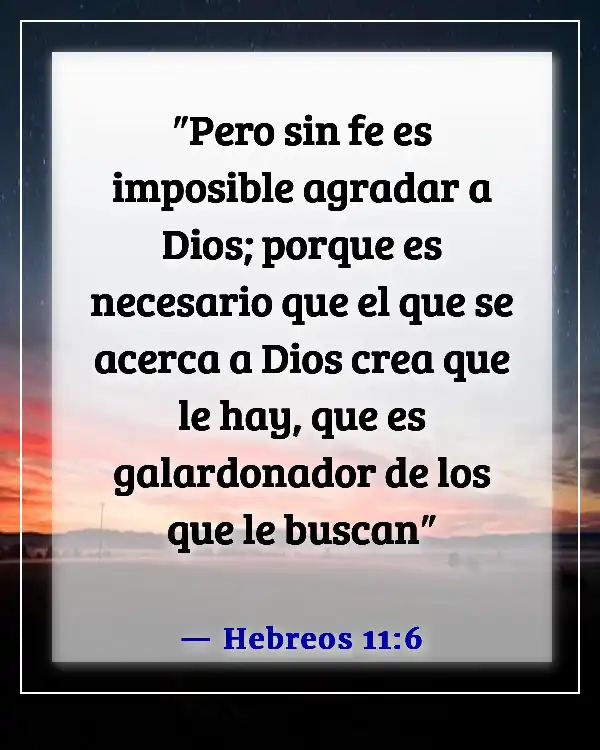 Versículos de la Biblia sobre poner a Dios en primer lugar en tu vida (Hebreos 11:6)