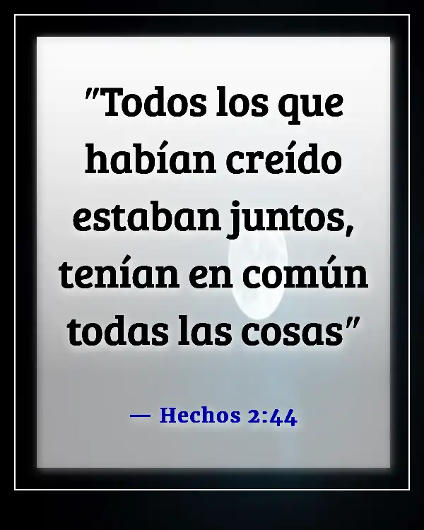 Versículos de la Biblia sobre dar la bienvenida a los visitantes en la iglesia (Hechos 2:44)