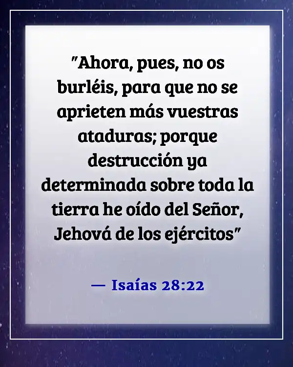 The Spanish translation for "Bible verse about making fun of God" is "Versículo bíblico sobre burlarse de Dios." (Isaías 28:22)
