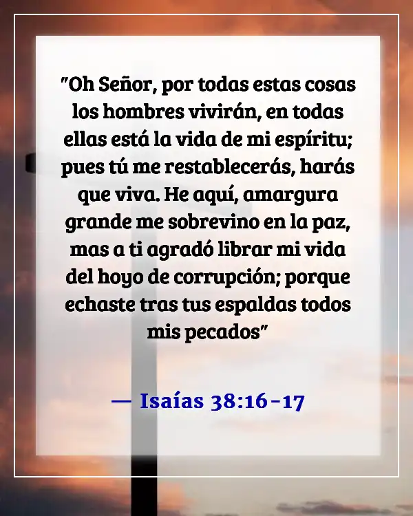 Versículos de la Biblia sobre la preocupación y la enfermedad (Isaías 38:16-17)