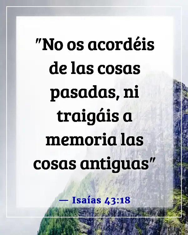 Un versículo de la Biblia sobre olvidar el pasado (Isaías 43:18)