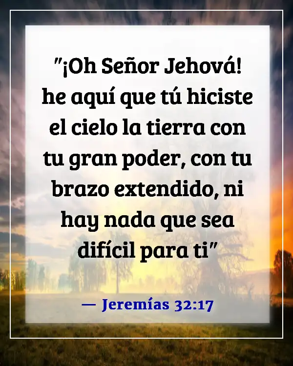 Versículos de la Biblia sobre respetar la creación de Dios (Jeremías 32:17)
