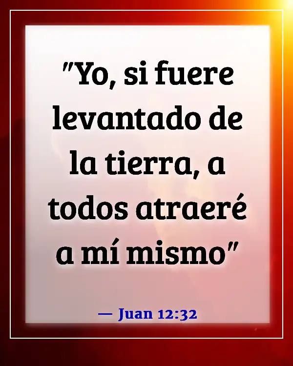 Versículos de la Biblia sobre la misión y el alcance (Juan 12:32)