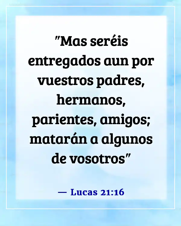 Versículos de la Biblia sobre hermanos peleando y traición (Lucas 21:16)