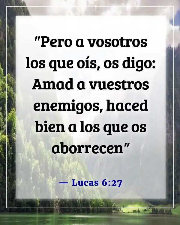Versículos de la Biblia sobre guardar rencor y el perdón (Lucas 6:27)