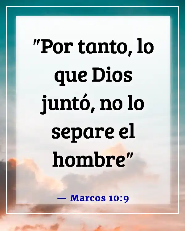 Versículos de la Biblia sobre maltratar a tu esposa (Marcos 10:9)