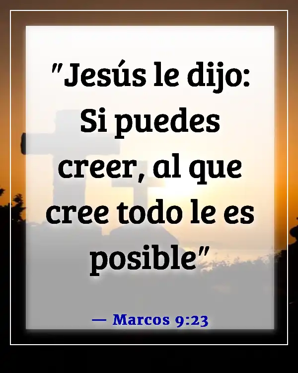Versículos de la Biblia sobre creer en uno mismo (Marcos 9:23)
