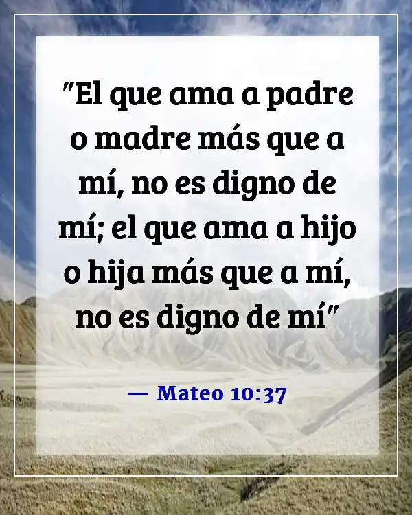 Versículos de la Biblia sobre poner a Dios en primer lugar en tu vida (Mateo 10:37)