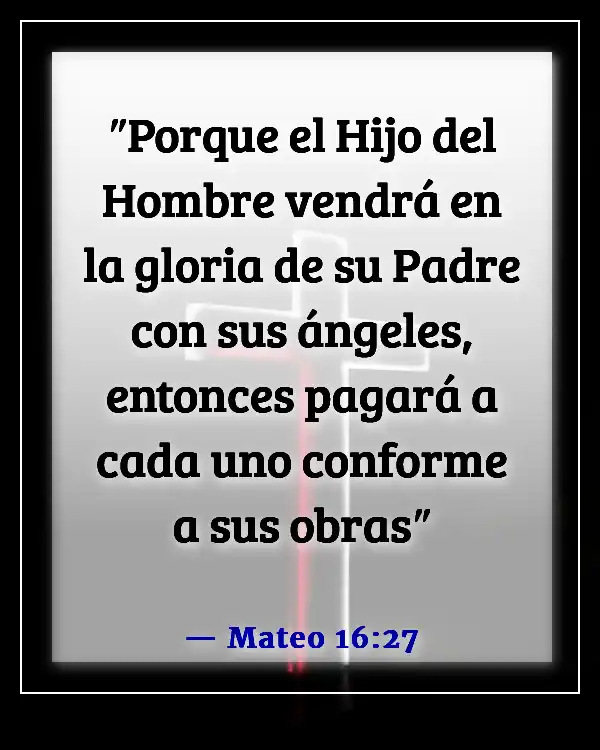Versículos bíblicos sobre esperar el regreso de Jesús (Mateo 16:27)