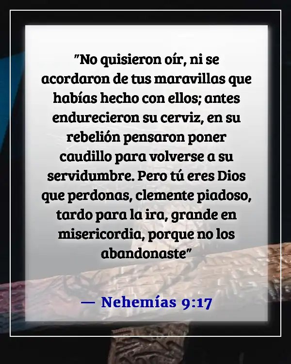 Versículo de la Biblia sobre que solo Dios puede perdonar pecados (Nehemías 9:17)