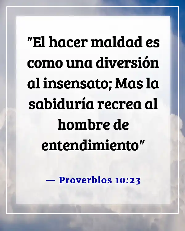 Versículos de la Biblia sobre la estupidez (Proverbios 10:23)