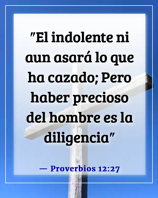 Versículos de la Biblia sobre el sueño y la pereza (Proverbios 12:27)