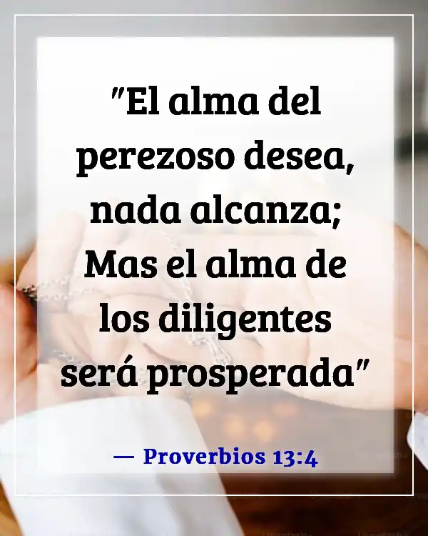 Versículos de la Biblia sobre el éxito y el trabajo duro (Proverbios 13:4)