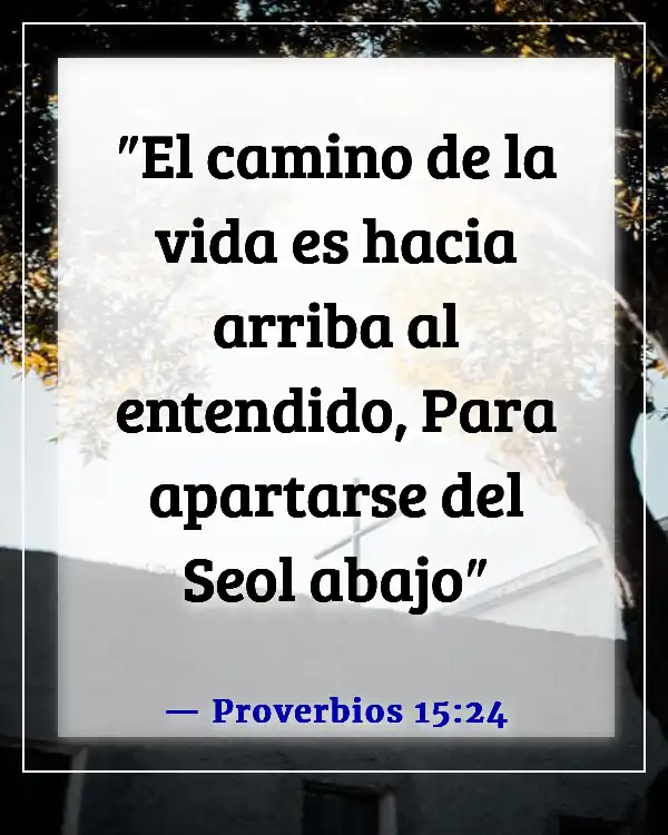 Versículos de la Biblia sobre el castigo en el infierno (Proverbios 15:24)