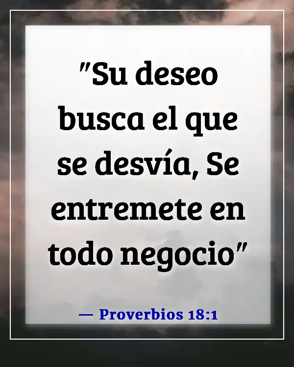 Versículos de la Biblia para una persona egoísta (Proverbios 18:1)