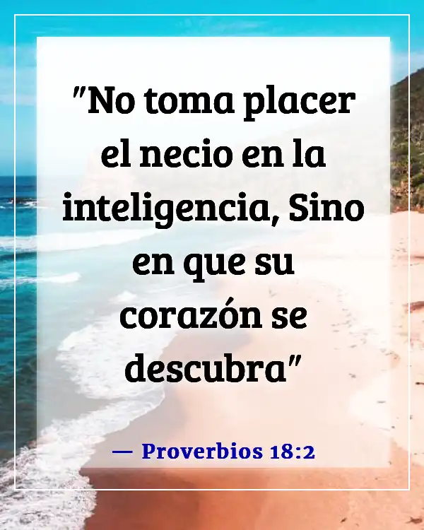 Versículos de la Biblia sobre la estupidez (Proverbios 18:2)