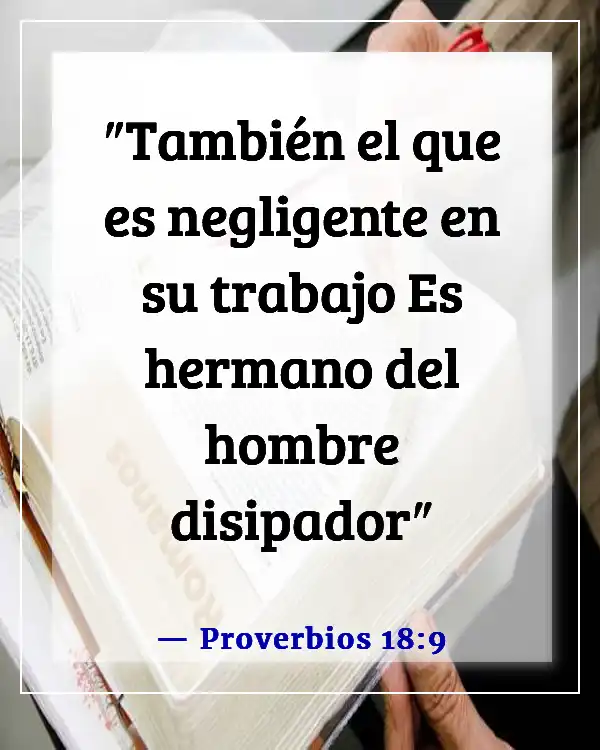 Versículos de la Biblia sobre problemas laborales (Proverbios 18:9)