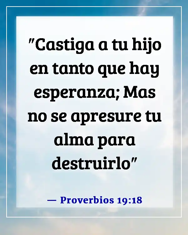 Versículos de la Biblia para adolescentes rebeldes (Proverbios 19:18)