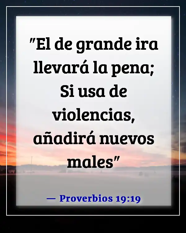 Versículos de la Biblia sobre personas tóxicas (Proverbios 19:19)
