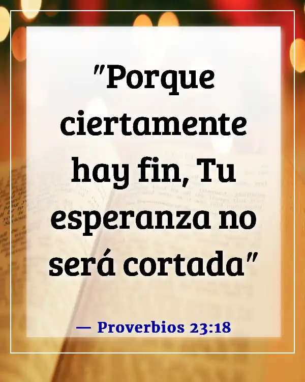 Versículos de la Biblia sobre olvidar el pasado y avanzar (Proverbios 23:18)