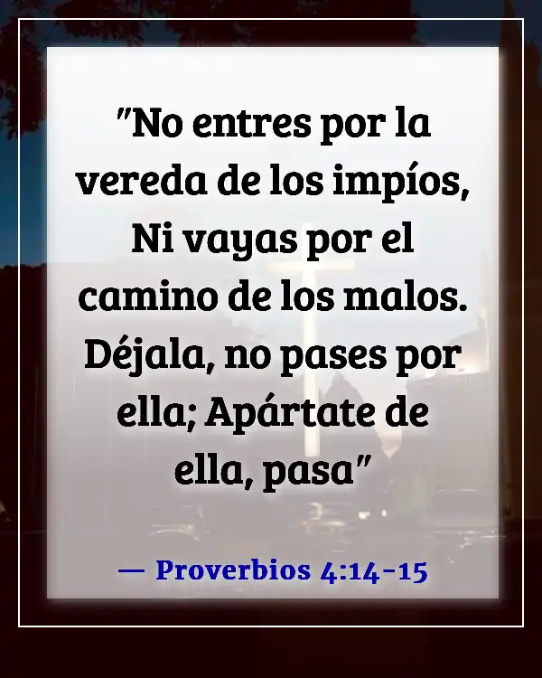 Versículos de la Biblia sobre dejar ir a los malos amigos (Proverbios 4:14-15)