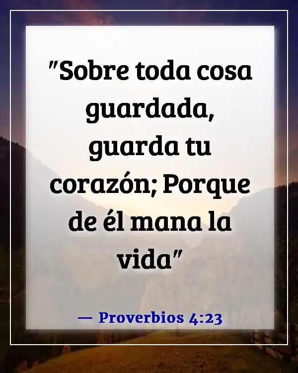Versículos de la Biblia sobre esperar a la persona adecuada (Proverbios 4:23)