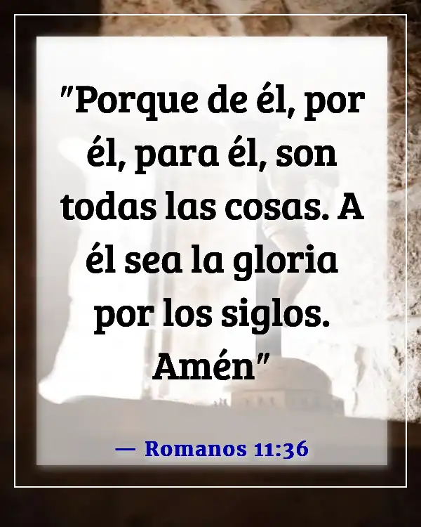 Versículos de la Biblia sobre respetar la creación de Dios (Romanos 11:36)
