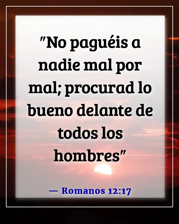 Versículos de la Biblia sobre guardar rencor y el perdón (Romanos 12:17)