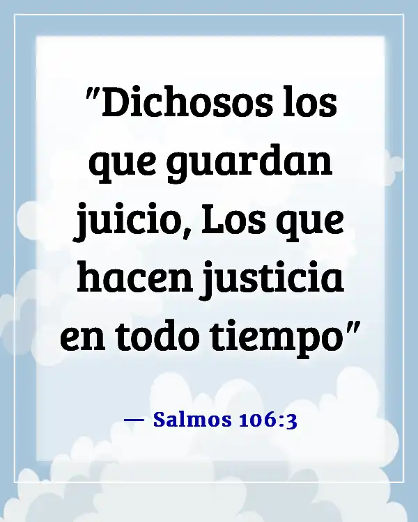 A verse from the Bible that talks about doing the right thing in Spanish can be translated as:

Versículo de la Biblia sobre hacer lo correcto (Salmos 106:3)