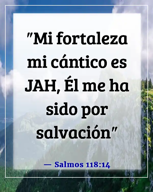 Versículos bíblicos sobre tiempos difíciles (Salmos 118:14)