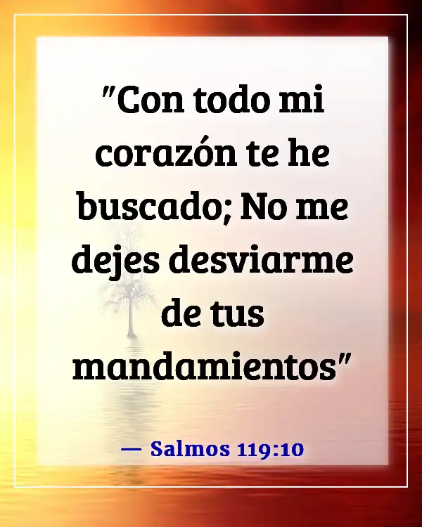 Versículos de la Biblia sobre poner a Dios en primer lugar en tu vida (Salmos 119:10)